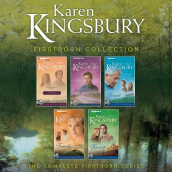 Karen Kingsbury Firstborn Collection: Fame, Forgiven, Found, Family, Forever Audiobook Karen Kingsbury Firstborn Collection: Fame, Forgiven, Found, Family, Forever Audiobook