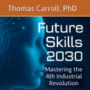 Future Skills 2030: Mastering the 4th Industrial Revolution by Thomas ...