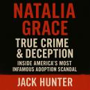 Natalia Grace — True Crime & Deception: Inside America's Most Infamous ...