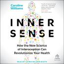 Listen Free to Inner Sense: How the New Science of Interoception Can ...