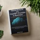 Generative AI and ChatGPT Prompts in Business: For Beginners and Non ...