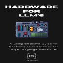 Hardware for LLM AI: A Comprehensive Guide to Hardware Infrastructure ...