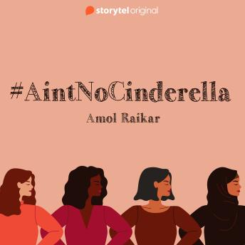 Download #Ain'tNoCinderella by Amol Raikar