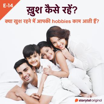 [Hindi] - Kya Khush Rehne Mein Aapki Hobbies Kaam Aati Hain?