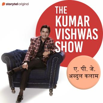 [Hindi] - The Kumar Vishwas Show : Dr. A.P.J. Abdul Kalam