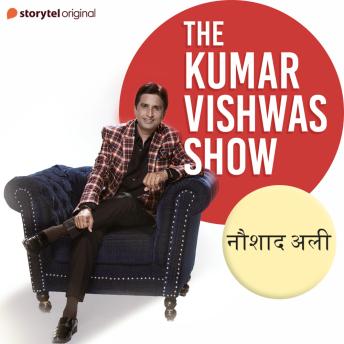 [Hindi] - The Kumar Vishwas Show : Naushad Ali