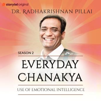 Everyday Chanakya S02E03 - Use of Emotional Intelligence, Audio book by Radhakrishnan Pillai