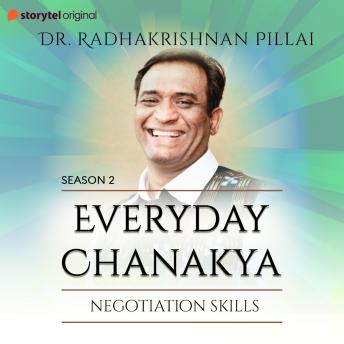 Everyday Chanakya S02E04 - Negotiation Skills, Audio book by Radhakrishnan Pillai