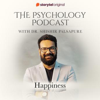 The Psychology Podcast S01E07 - Happiness