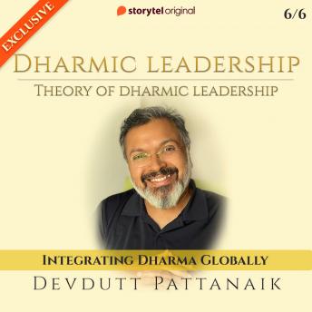 Theory of Dharmic Leadership : Integrating Dharma Globally