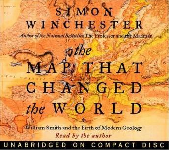 Map That Changed the World CD : William Smith and the Birth of Modern Geology, Simon Winchester