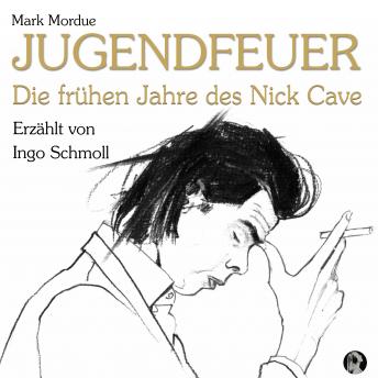 Download Jugendfeuer: Die frühen Jahre des Nick Cave by Mark Mordue