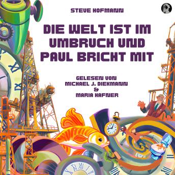 [German] - Die Welt ist im Umbruch und Paul bricht mit: Ein Zeitreise Abenteuer... mit Goldfisch und Bonsai