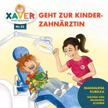 [German] - Xaver Wuschelkovsky geht zur Kinderzahnärztin