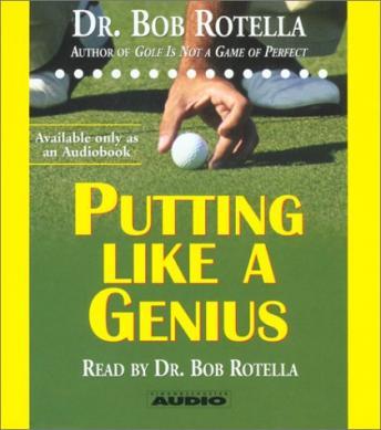Putting Like A Genius, Audio book by Bob Rotella
