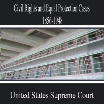 Civil Rights and Equal Protection Cases 1856-1948