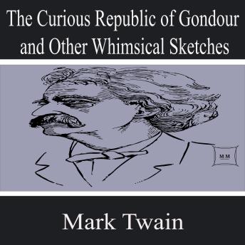 The Curious Republic of Gondour and Other Whimsical Sketches