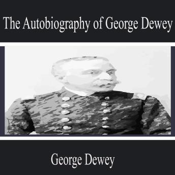 The Autobiography of George Dewey