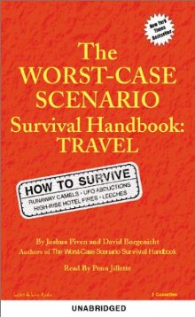 Worst-Case Scenario Survival Handbook:  Travel, David Borgenicht, Joshua Piven
