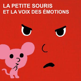 [French] - La voix des emotions et la petite souris - La série audio complète