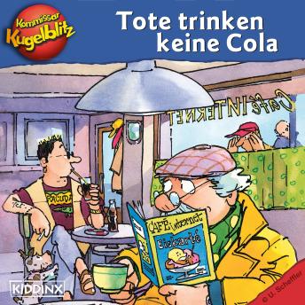 [German] - Kommissar Kugelblitz - Tote trinken keine Cola (Ungekürzt)