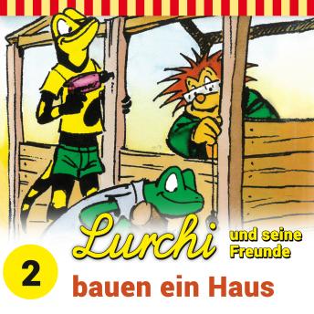 [German] - Lurchi und seine Freunde, Folge 2: Lurchi und seine Freunde bauen ein Haus