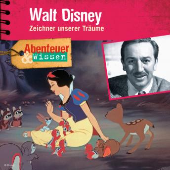 Walt Disney - Zeichner unserer Träume - Abenteuer & Wissen (Ungekürzt)