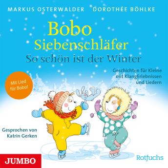 Bobo Siebenschläfer. So schön ist der Winter! Geschichten für Kleine mit KlangErlebnissen und Liedern - Markus Osterwalder Bobo Siebenschläfer. So schön ist der Winter! Geschichten für Kleine mit KlangErlebnissen und Liedern - Markus Osterwalder