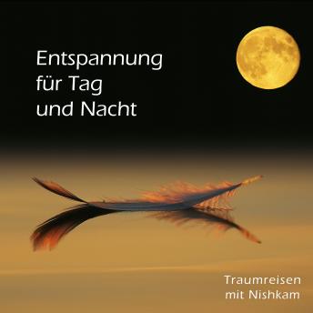 [German] - Entspannung für Tag und Nacht: Traumreisen mit Nishkam