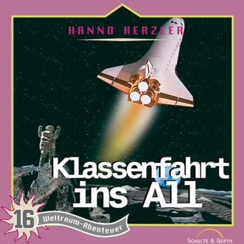 [German] - 16: Klassenfahrt ins All: Weltraum-Abenteuer