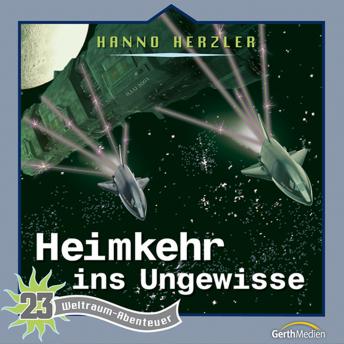 [German] - 23: Heimkehr ins Ungewisse: Weltraum-Abenteuer