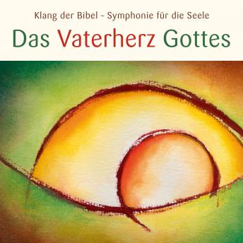 [German] - Das Vaterherz Gottes: Klang der Bibel - Symphonie für die Seele