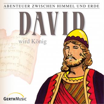 [German] - 11: David wird König: Abenteuer zwischen Himmel und Erde