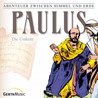 [German] - 28: Paulus - Die Umkehr: Abenteuer zwischen Himmel und Erde