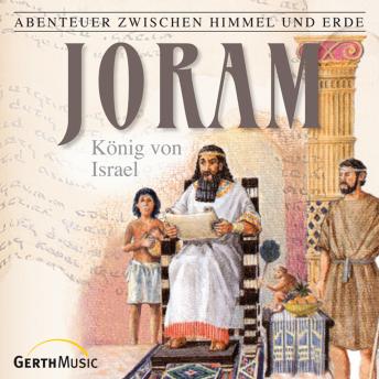 [German] - 14: Joram - König von Israel: Abenteuer zwischen Himmel und Erde