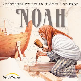 [German] - 02: Noah: Abenteuer zwischen Himmel und Erde