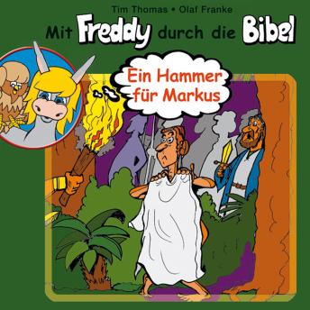 [German] - 07: Ein Hammer für Markus: Mit Freddy durch die Bibel - Ein musikalisches Hörspiel