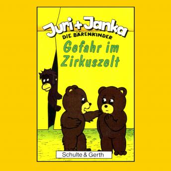 Download 02: Gefahr im Zirkuszelt: Juri und Janka - Die Bärenkinder by Tim Thomas, Stephanie Schäfer