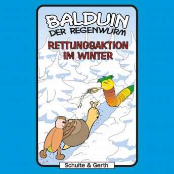 [German] - 02: Rettungsaktion im Winter: Balduin der Regenwurm