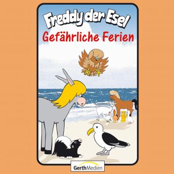 [German] - 59: Gefährliche Ferien: Freddy der Esel - Ein musikalisches Hörspiel