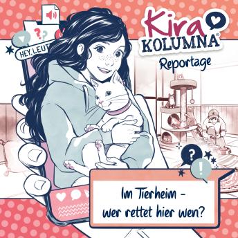 [German] - Kira Kolumna, Kira Kolumna Reportage, Im Tierheim - wer rettet hier wen?