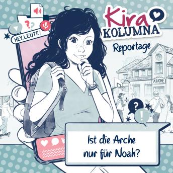 [German] - Kira Kolumna, Kira Kolumna Reportage, Ist die Arche nur für Noah?