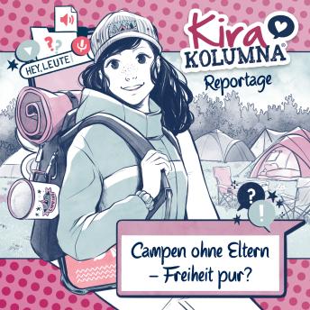 [German] - Kira Kolumna, Kira Kolumna Reportage, Campen ohne Eltern - Freiheit pur?