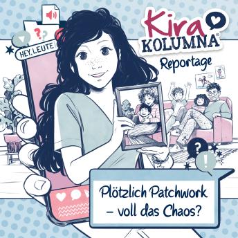 [German] - Kira Kolumna, Kira Kolumna Reportage, Plötzlich Patchwork - voll das Chaos?