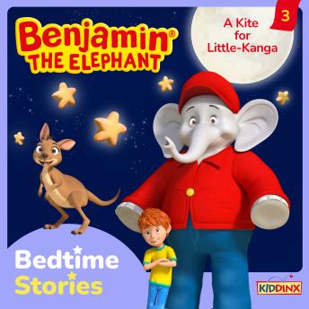 Benjamin the Elephant, Bedtime Stories, Episode 3: A Kite for Little-Kanga