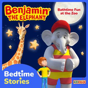Benjamin the Elephant, Bedtime Stories for Kids, Bathtime Fun at the Zoo