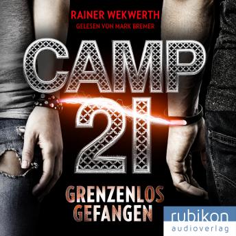 Camp 21: Grenzenlos gefangen