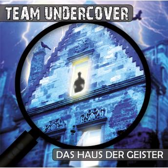 [German] - Team Undercover, Folge 3: Das Haus der Geister