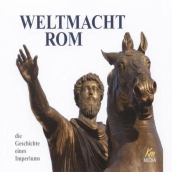 [German] - Weltmacht Rom: die Geschichte eines Imperiums