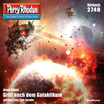 [German] - Perry Rhodan 2740: Griff nach dem Galaktikum: Perry Rhodan-Zyklus 'Das Atopische Tribunal'